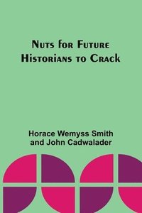 bokomslag Nuts for Future Historians to Crack