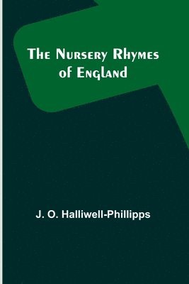 J O Halliwell-Phillipps - Nursery Rhymes of England, Häftad