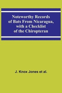 bokomslag Noteworthy Records of Bats From Nicaragua, with a Checklist of the Chiropteran