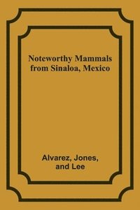 bokomslag Noteworthy Mammals from Sinaloa, Mexico
