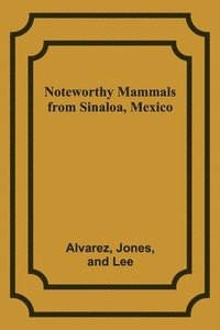 bokomslag Noteworthy Mammals from Sinaloa, Mexico