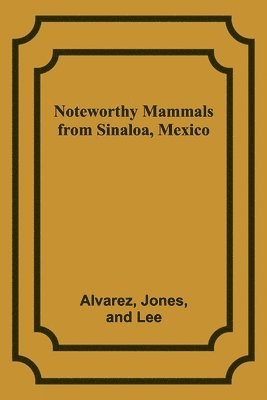 bokomslag Noteworthy Mammals from Sinaloa, Mexico