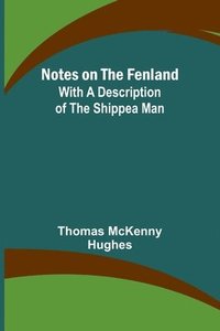 bokomslag Notes on the Fenland; with A Description of the Shippea Man