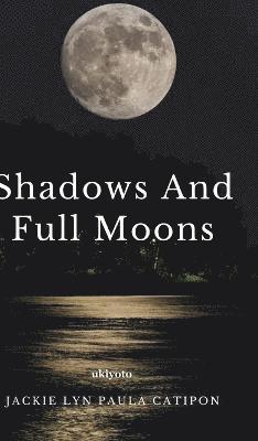 Shadows and Full Moons 1