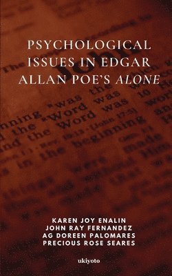 Karen Joy Enalin, John Ray Fernandez, Ag Doreen Palomares - Psychological Issues in Edgar Allan Poe's Alone, Häftad