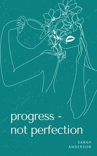 bokomslag Progress - not perfection