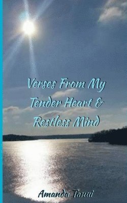 Verses From My Tender Heart & Restless Mind 1