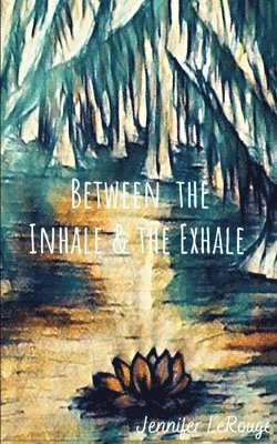 Between the Inhale and the Exhale 1