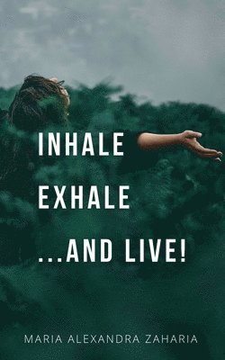 Inhale Exhale ...and live! 1