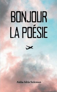 bokomslag Bonjour La Posie