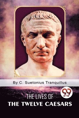 C. Suetonius Tranquillus - Lives of the Twelve Caesars, Häftad