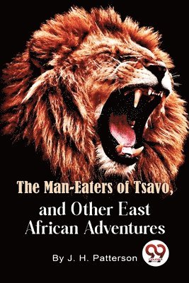 bokomslag Man -Eaters of Tsavo and Other East African Adventures