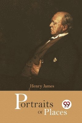 Henry James - Portraits of Places, Häftad