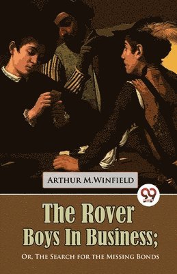 Rover Boys in Business or, the Search for the Missing Bonds 1