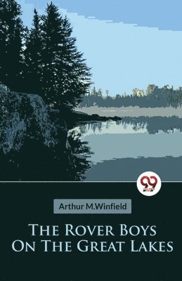 The Rover Boys on the Great Lakes or, the Secret of the Island Cave 1