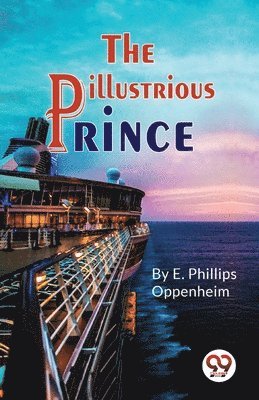 E. Phillips Oppenheim, E.Phillips Oppenheim - Illustrious Prince, Häftad