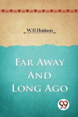 W.H. Hudson, W. H. Hudson - Far Away and Long Ago, Häftad