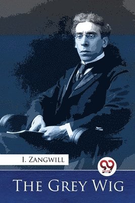 I. Zangwill - Grey Wig, Häftad