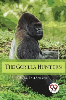 bokomslag The Gorilla Hunters