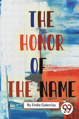 Emile Gaboriau - Honor of the Name, Häftad