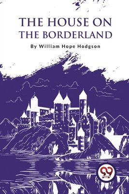 William Hope Hodgson - House on the Borderland, Häftad