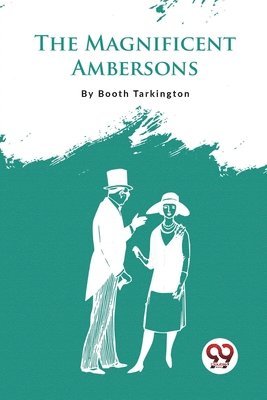 Booth Tarkington - Magnificent Ambersons, Häftad