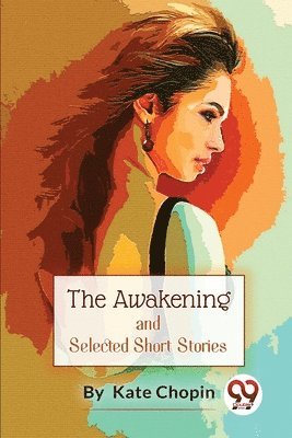 bokomslag Awakening, and Selected Short Stories