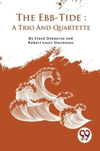 bokomslag The Ebb-Tide a Trio and Quartette