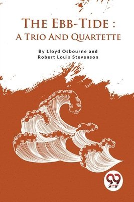 Robert Louis Stevenson, Lloyd Osbourne - Ebb-Tide a Trio and Quartette, Häftad