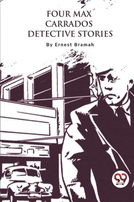 Four Max Carrados Detective Stories 1