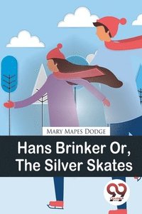 bokomslag Hans Brinker or, the Silver Skates