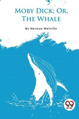 Moby Dick; or, the Whale 1