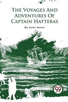 bokomslag Voyages and Adventures of Captain Hatteras