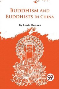 bokomslag Buddhism and Buddhists in China