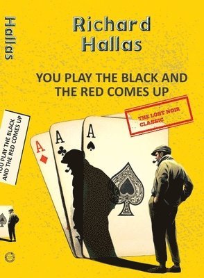 Richard Hallas - You Play The Black and the Red Comes Up, Häftad