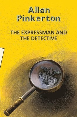 Allan Pinkerton - The Expressman and the Detective, Häftad