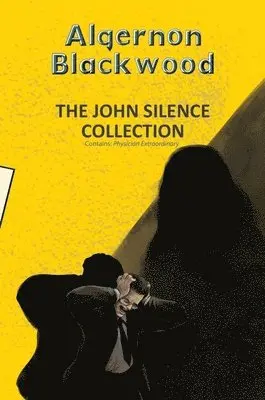 Algernon Blackwood - The John Silence Collection, Häftad. Tillgänglighet: Lägg i varukorg
