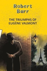 bokomslag The Triumphs of Eugene Valmont