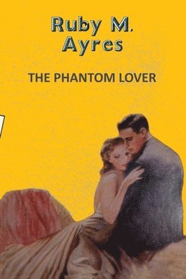 Ruby M. Ayres - The Phantom Lover, Häftad
