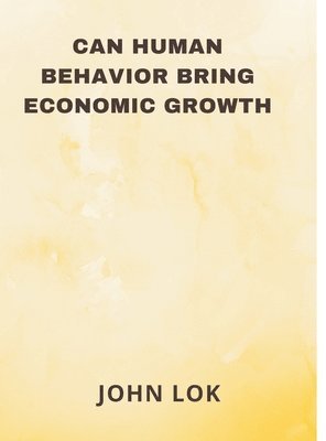 Can Human Behavior Bring Economic Growth 1