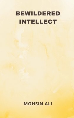 Mohsin Ali - Bewildered Intellect, Häftad
