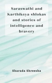 bokomslag Saraswathi and Karthikeya shlokas and stories of intelligence and bravery
