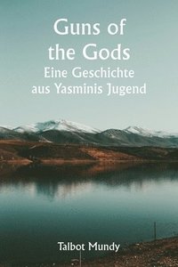 bokomslag Guns of the Gods Eine Geschichte aus Yasminis Jugend