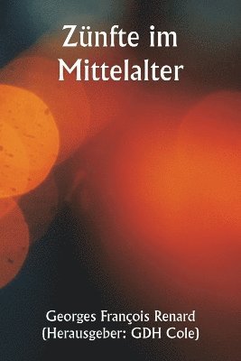 Georges François Renard, Gdh Cole, GDH Cole - Zünfte im Mittelalter, Häftad