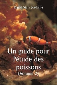 bokomslag Un guide pour l'tude des poissons (Volume 2)
