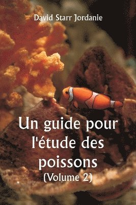 bokomslag Un guide pour l'tude des poissons (Volume 2)