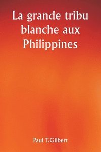 bokomslag grande tribu blanche aux Philippines