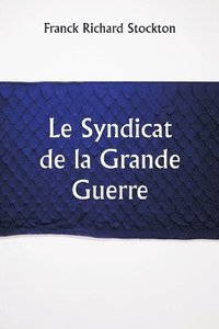 bokomslag Le Syndicat de la Grande Guerre