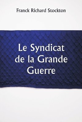 bokomslag Le Syndicat de la Grande Guerre