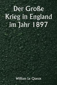 bokomslag Große Krieg in England im Jahr 1897